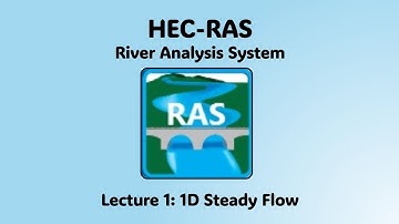 HEC RAS Lecture 1 - 1D Steady Flow