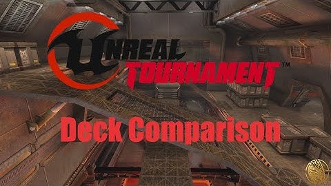 Unreal Tournament Deck (16) Comparison