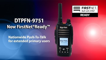 Diga-Talk+ 9751 Now FirstNet® Ready™