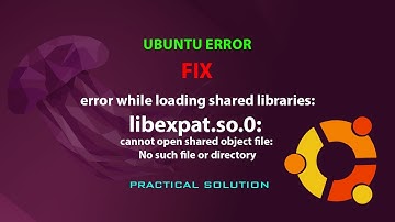 UBUNTU FIX: error while loading shared libraries: libexpat.so.0:
