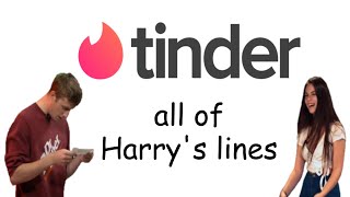 All of Harry&#39;s Tinder Lines