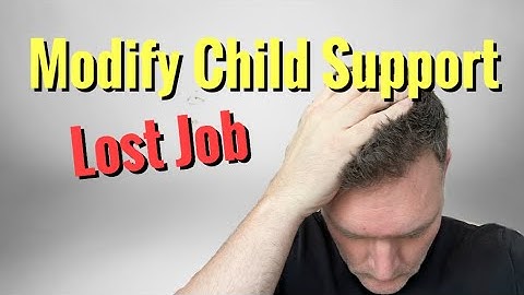 Can I Modify Child Support If I Lose My Job and Going to Child Support Court?