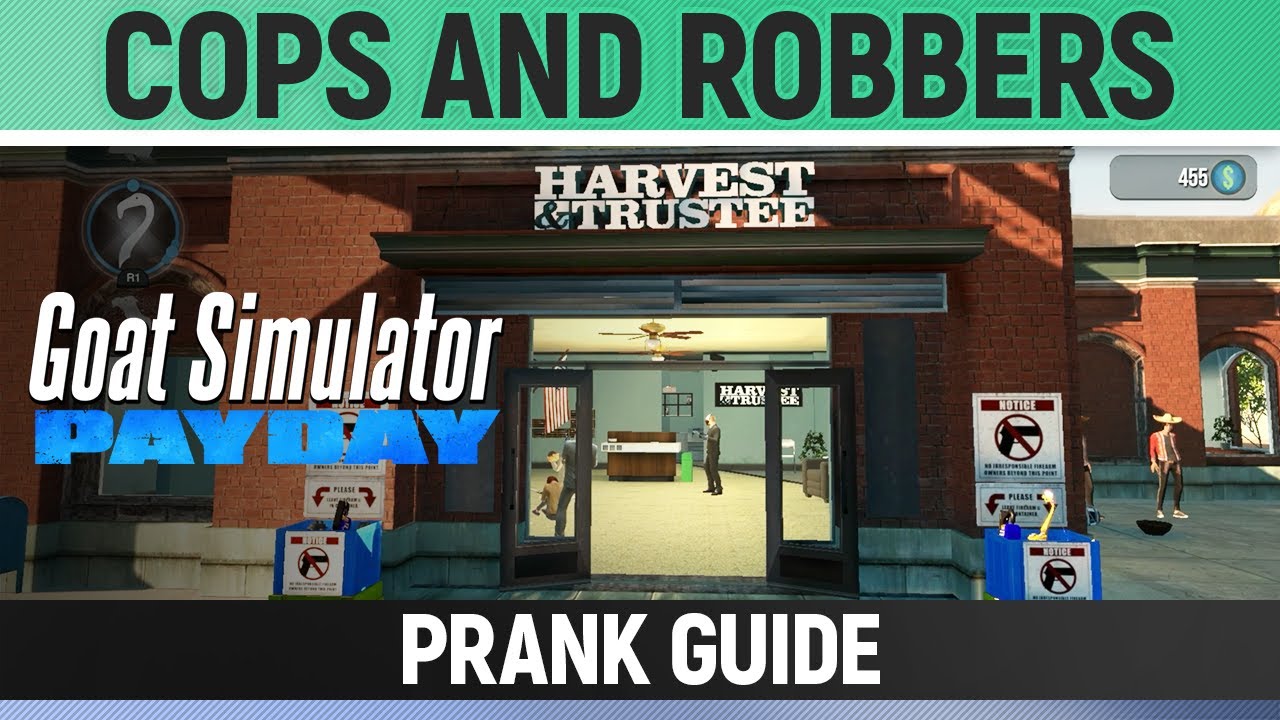 Goat Simulator: Payday - Cops and Robbers - Prank Guide
