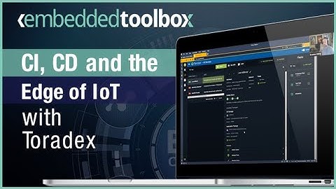 Embedded Toolbox: CI, CD and the Edge of IoT