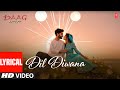 Dil Diwana Lyrical Video Song Daag The Fire Anuradha Paudwal Sanjay Dutt Mahima Chaudhary Dil Diwana Lyrical Video Song Daag The Fire Anuradha Paudwal Sanjay Dutt Mahima Chaudhary