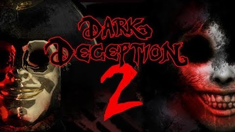 Dark Deception - Chapter 2 Part 1: Elementary Evil