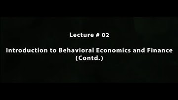 Lecture 02: Introduction to Behavioral Economics and Finance (Contd.) #swayamprabha #CH36SP