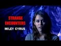 strange encounters miley cyrus