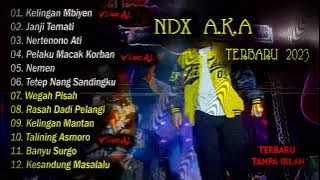 NDX AKA FULL ALBUM TERBARU 2023 - TANPA IKLAN