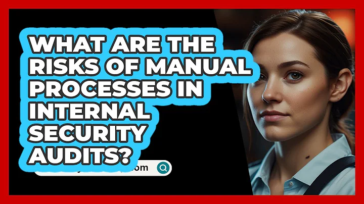 What Are The Risks Of Manual Processes In Internal Security Audits? - SecurityFirstCorp.com