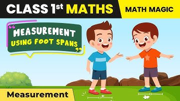 Class 1 Maths (Math Magic Book) Chapter 7 | Measuring Lengths of Objects Using Pencil & Foot Spans