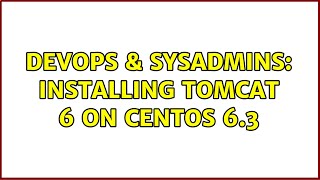 DevOps & SysAdmins: Installing Tomcat 6 on CentOS 6.3