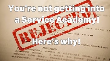 Top 5 Reasons For Not Being Appointed to a Service Academy