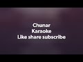 Chunar | Karaoke Mp3 Song