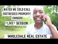 Cold Calling LIVE SESSION Watch Me Call Wholesale Real Estate Motivated Sellers