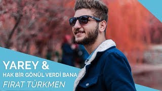 Fırat Türkmen - Yarey & Hak Bir Gönül Verdi Bana Resimi