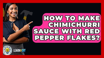 How To Make Chimichurri Sauce With Red Pepper Flakes? - LearnToDIY360.com