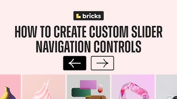 How to Create Custom Slider Navigation Controls for Bricks