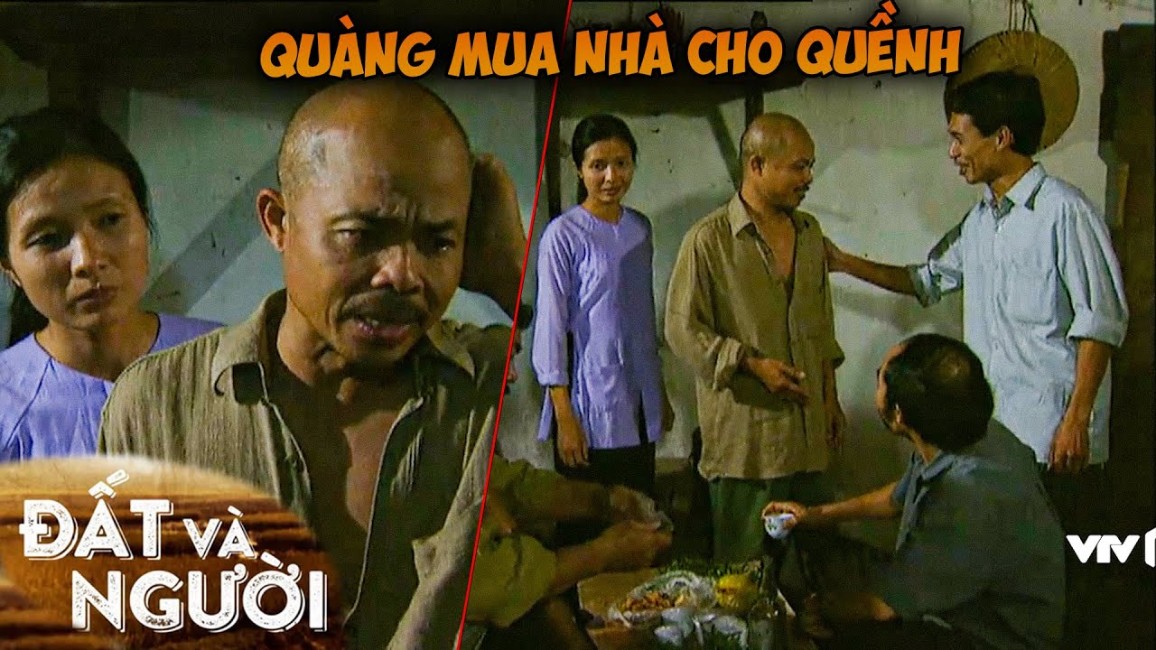 Quàng mua lại nhà của Lão Nghênh để tặng lại cho vợ chồng Quềnh | Đất Và Người | Phim Việt Nam VTV