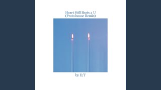 Heart Still Beats 4 U et Proto House Remix