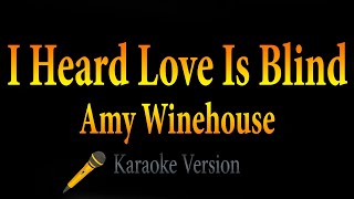 Amy Winehouse - I Heard Love Is Blind (Karaoke)