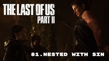 The Last of Us Part 2 Ep 81 - Nested With Sin {Survivor}