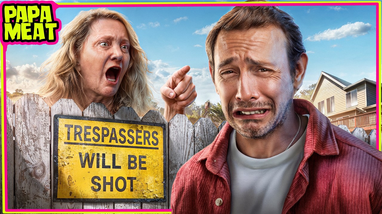 The Worst Neighbors...