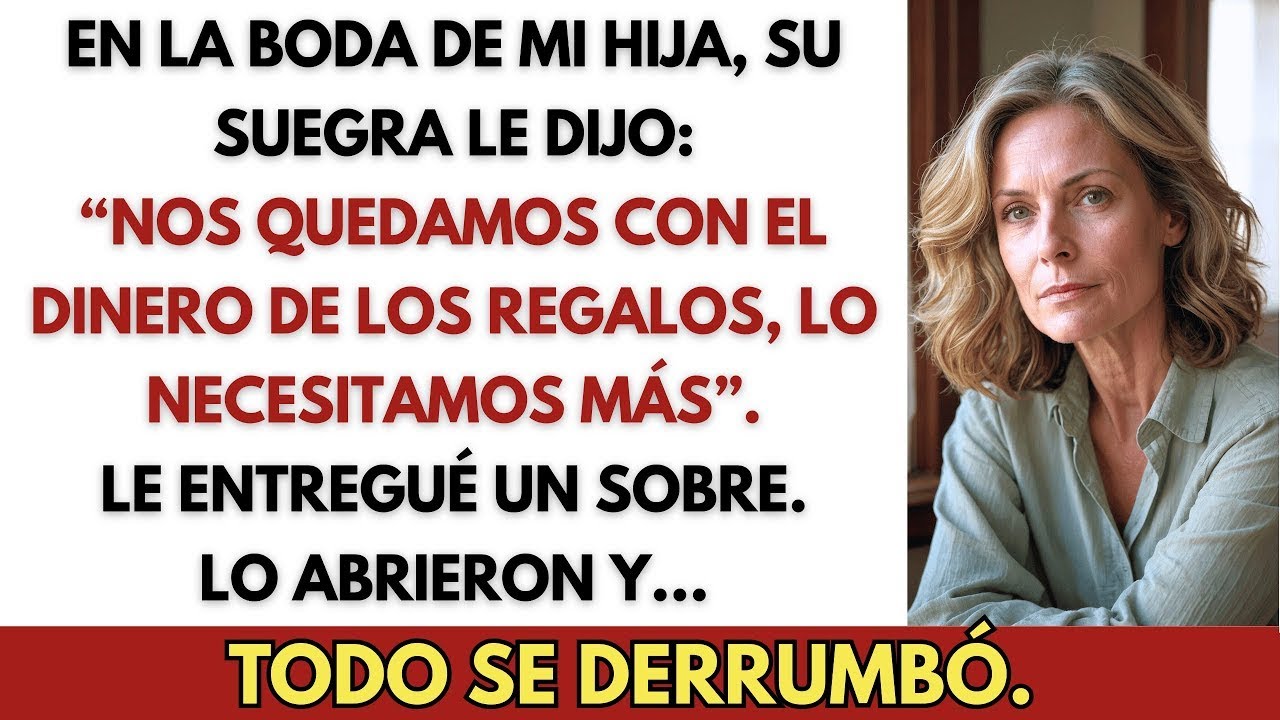 En la boda de mi hija, su suegra le dijo: “Nos quedamos con el dinero de los regalos, lo necesitamos