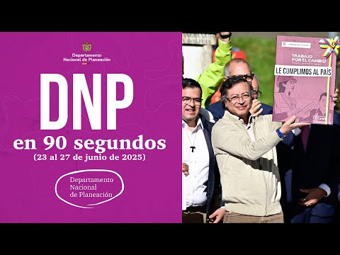 Resumen Semanal DNP en 90 Segundos (23 al 27 de junio de 2025)