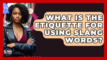 What Is The Etiquette For Using Slang Words? - SlangXplained