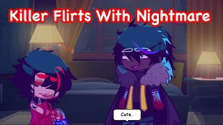 Killer Flirts With Nightmare | Fluff | KillerMare Angst | Dream