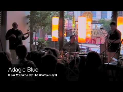 Adagio Blue - B For My Name (by the Beastie Boys) ...