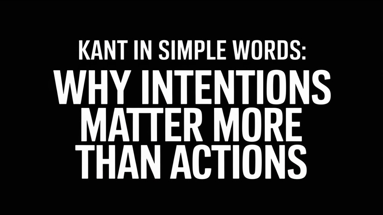 Kant in simple words: Why intentions matter more than actions