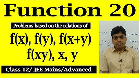 Function # 20 | f(x), f(y), f(x+y), f(xy), x, y based problems