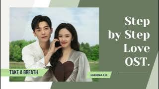 𝐒𝐭𝐞𝐩 𝐛𝐲 𝐒𝐭𝐞𝐩 𝐋𝐨𝐯𝐞 𝐎𝐒𝐓. | 步步倾心 - 𝒯𝒶𝓀ℯ 𝒶 𝒷𝓇ℯ𝒶𝓉𝒽 | 透气 － 𝐇𝐚𝐧𝐧𝐚 𝐋𝐮 | 卢洋洋