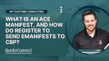 What is an ACE Manifest and How Do I Register To Send eManifests To CBP?