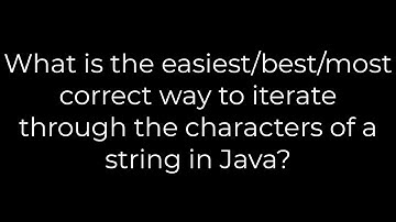 Java :What the easiest best most correct way to iterate through the characters of a string in Java?