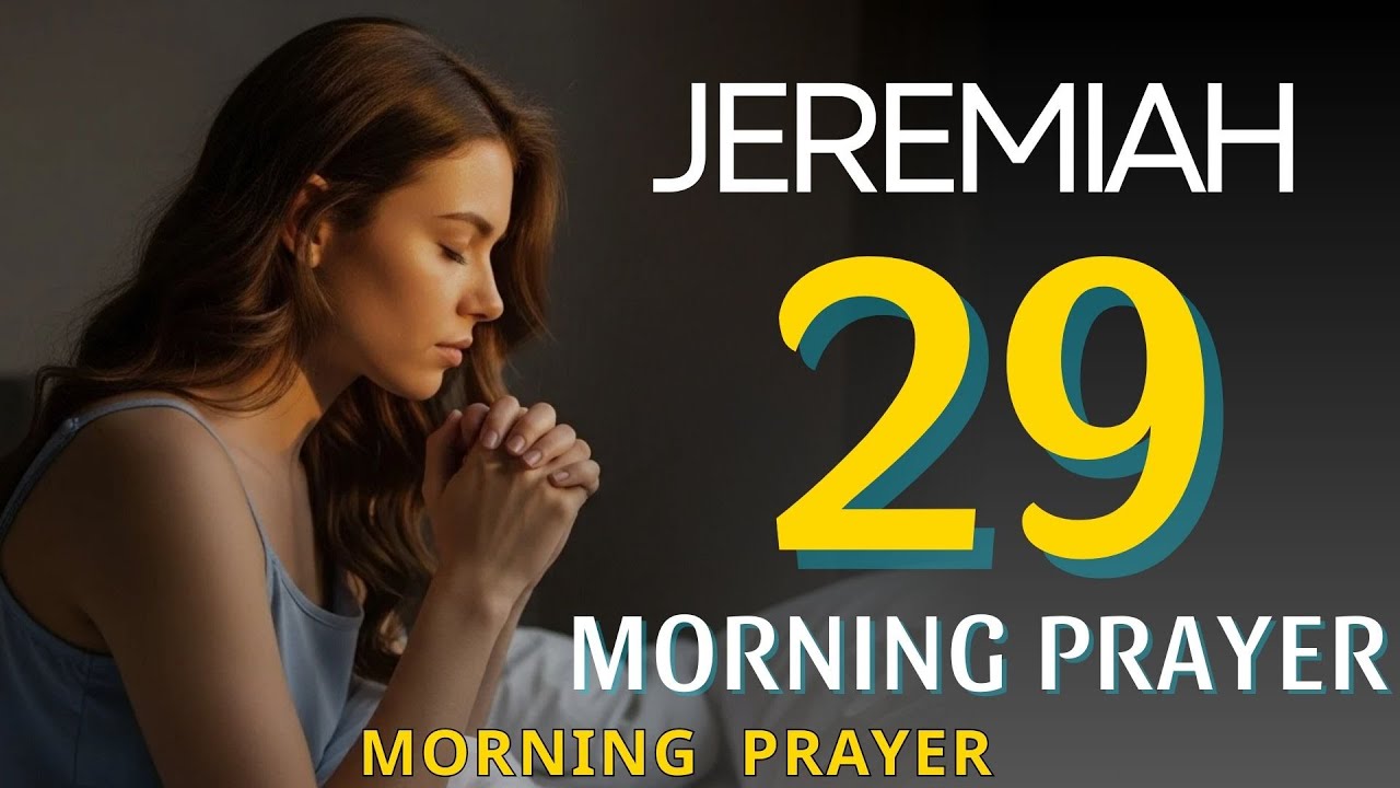 Jeremiah 29 Morning Prayer | Embrace God’s Plans for Your Life Today | Morning Prayer|