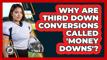 Why Are Third Down Conversions Called 