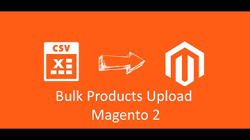 Bulk upload products in magento 2 using csv