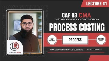Process Costing - Lecture 1 | CA (ICAP) | CMA | Luqman Rafiq