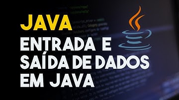 Java para iniciantes: Entrada e Saída de Dados em Java