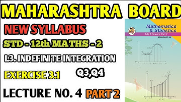 L.3 INDEFINITE INTEGRATION | EX3.1 | Q3,Q4 | 12TH SCIENCE MATHS| NEW SYLLABUS | MAHARASHTRA BOARD