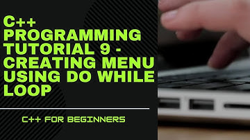 C++ Programming Tutorial 9 - Creating Menu using do while loop?