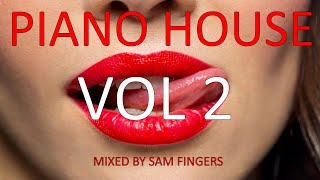 PIANO HOUSE MIX (VOL 2)  - MIXED BY SAM FINGERS