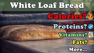 WHITE LOAF BREAD - Calories, Proteins, Vitamins, Fat, Minerals [ANALYSIS] #6