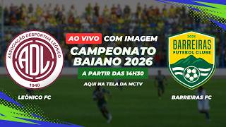 🔴 AO VIVO | BARREIRAS x LEÔNICO - DIRETO DA SUPERBET ARENA | CAMPEONATO BAIANO 2026 ⚽