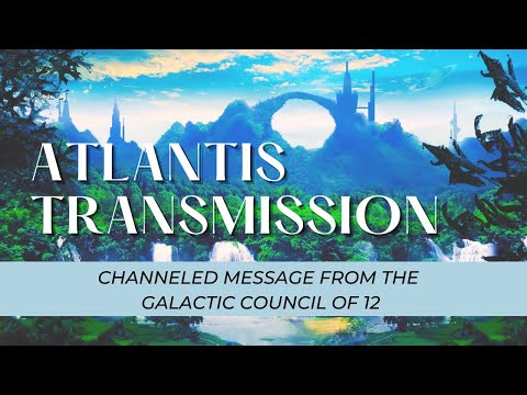 Atlantis Transmission | Channeled Message From The Galactic Council of Twelve | Jessica Brown