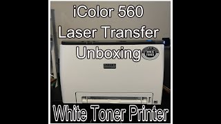 Icolor 560 Laser Transfer Printer unboxing