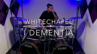 WHITECHAPEL - I DEMENTIA - DRUM PLAYTHROUGH